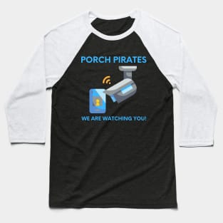 Porch Pirates - We Are Watching You Baseball T-Shirt